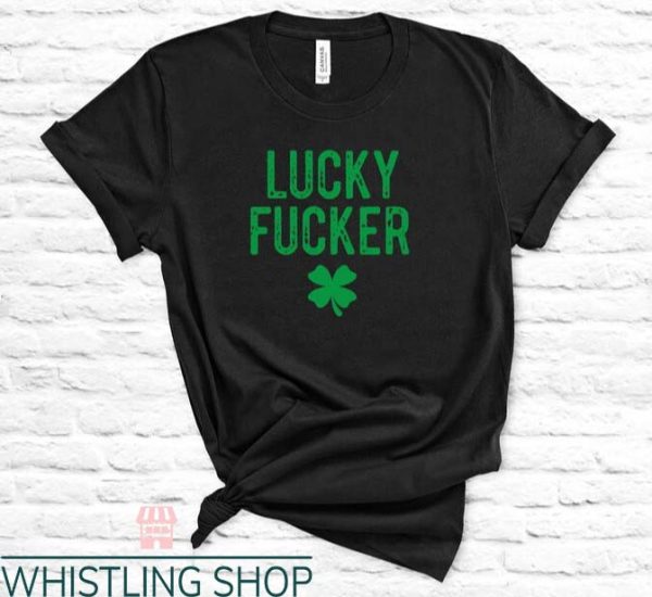 Lucky Charm T Shirt St. Patrick’s Day Funny Profanity Shirt