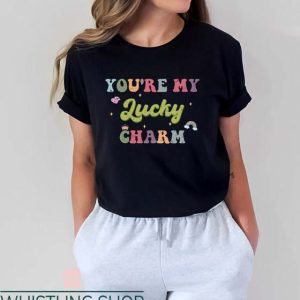 Lucky Charm T Shirt You Are My Lucky Charm Lover Gift