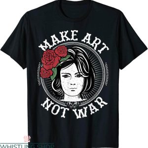Make Art Not War T-Shirt Artist Peace Lover Funny