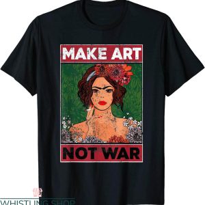 Make Art Not War T-Shirt Artists Painters Illustrators Tee