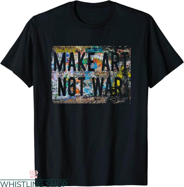 Make Art Not War T-Shirt Peace Graffiti Hippy Painting Tee