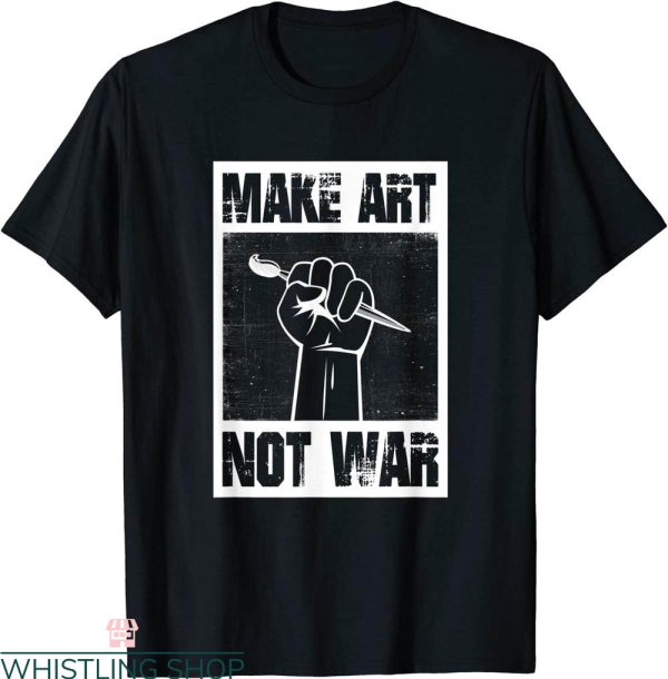 Make Art Not War T-Shirt Peace Lover Artist Funny Retro