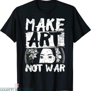 Make Art Not War T-Shirt Peace Lover Artist Funny Vintage