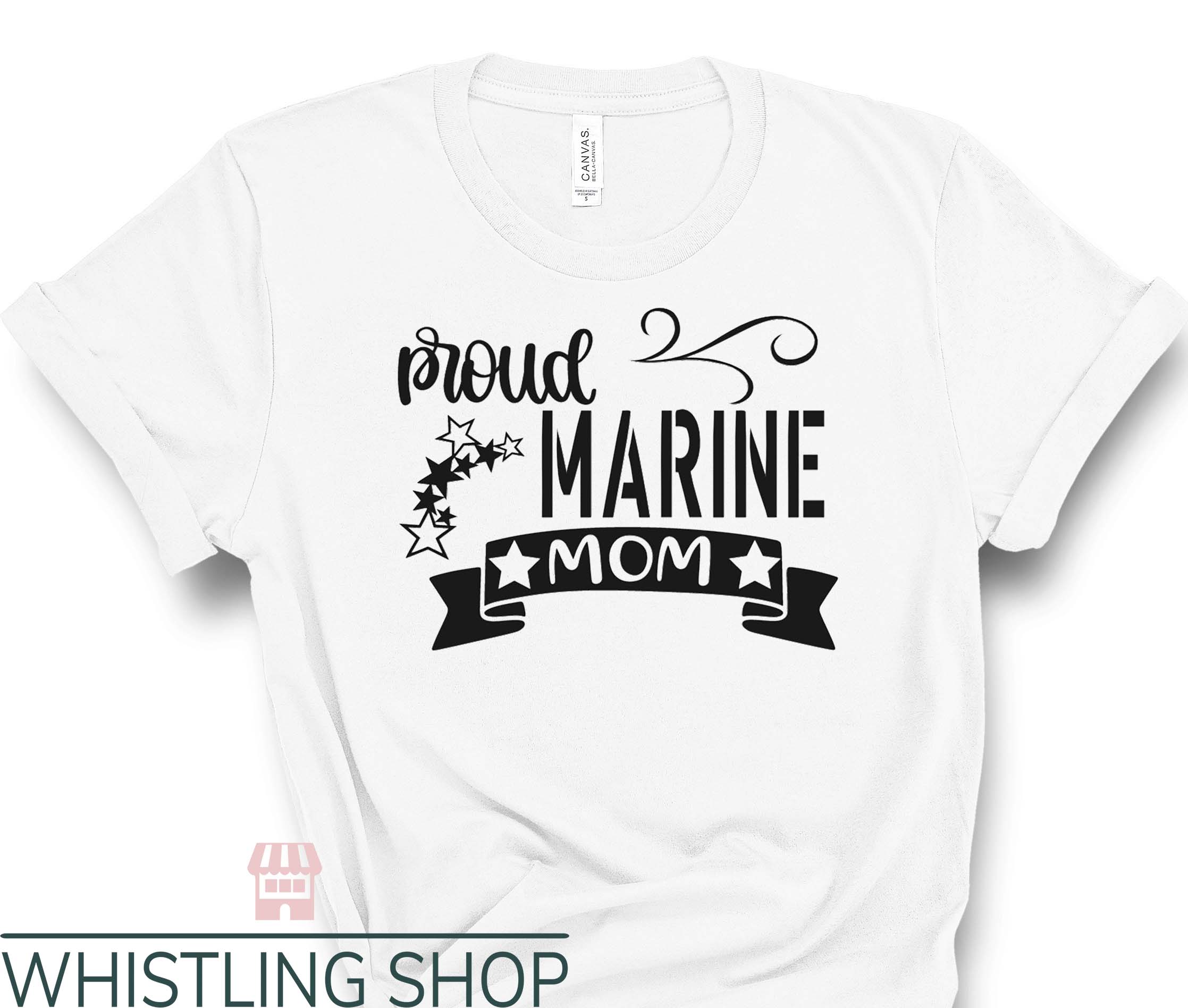 Marine Mom T Shirt Proud Marine Mom Gift Tee Shirts
