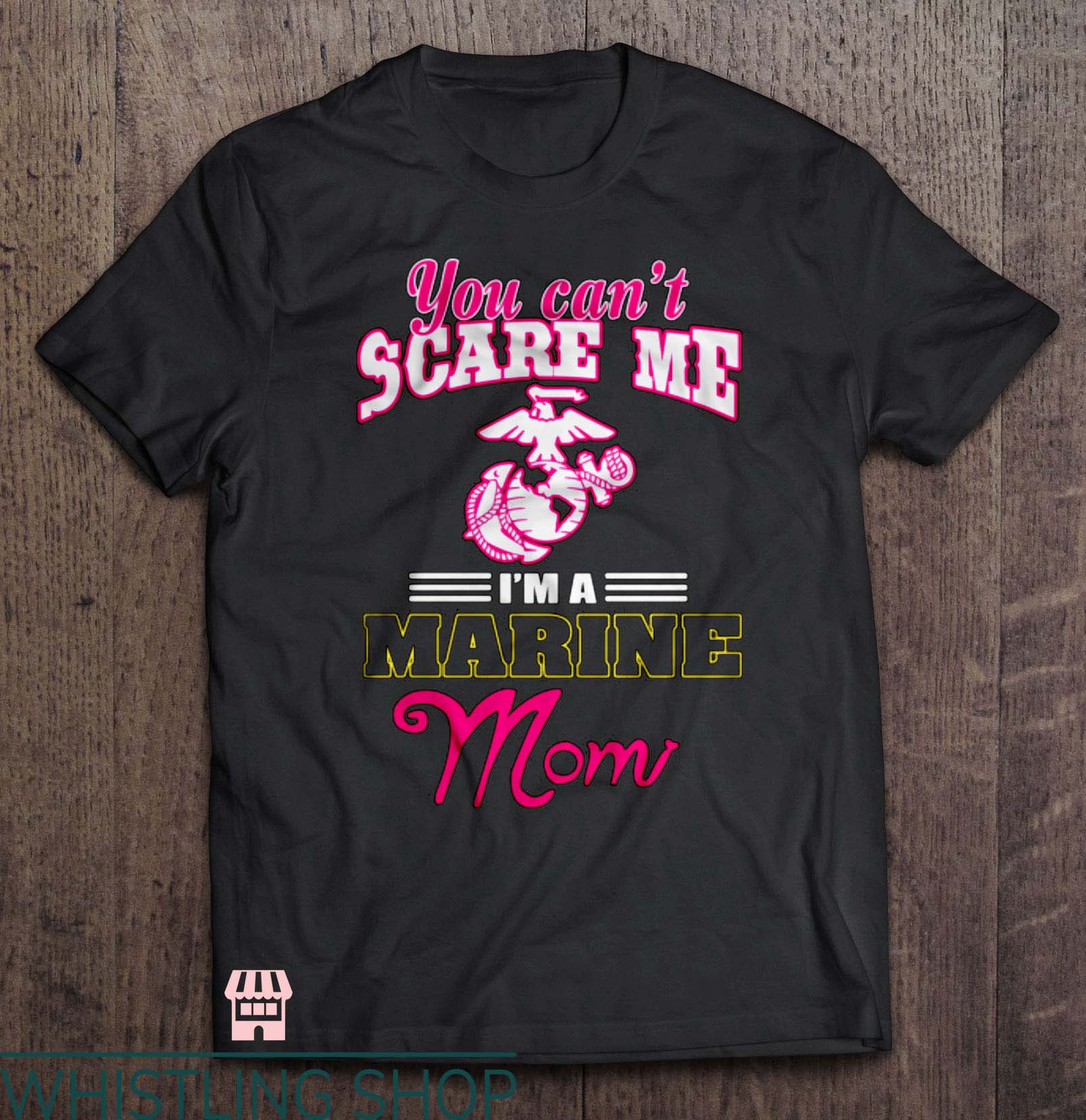 Marine Mom T Shirt You Can't Scare Me I'm A Marine Mom