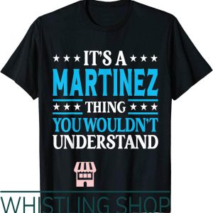 Melanie Martinez T-Shirt Its A Thing Surname Funny Last Name
