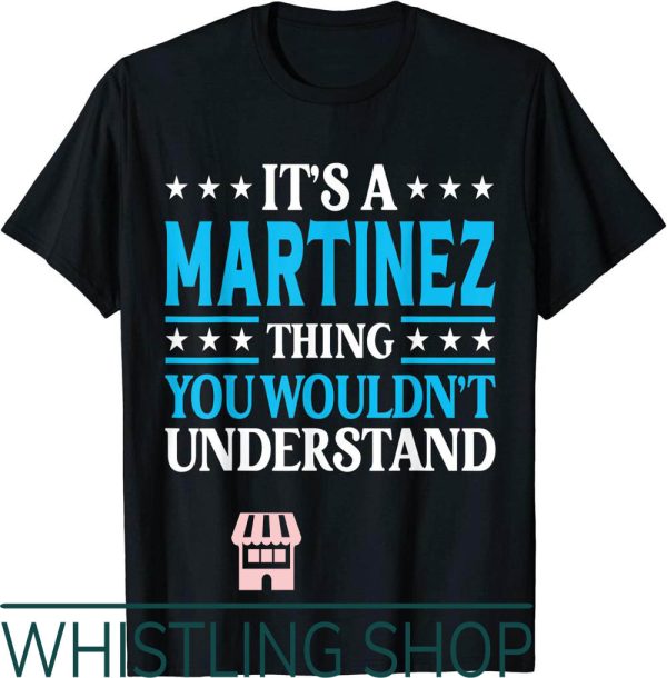 Melanie Martinez T-Shirt Its A Thing Surname Funny Last Name