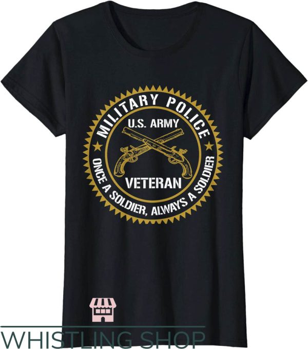 Military Police T-Shirt Once A Soldier Always Trending