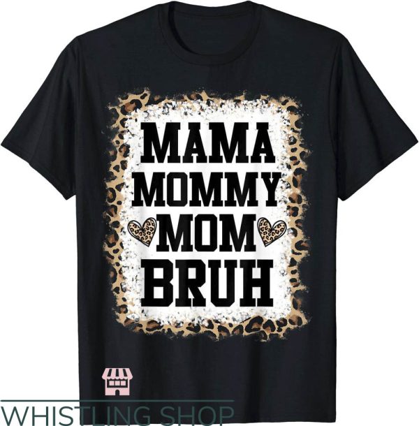 Mom Mommy Bruh T-Shirt Bleached Leopard Mother T-Shirt