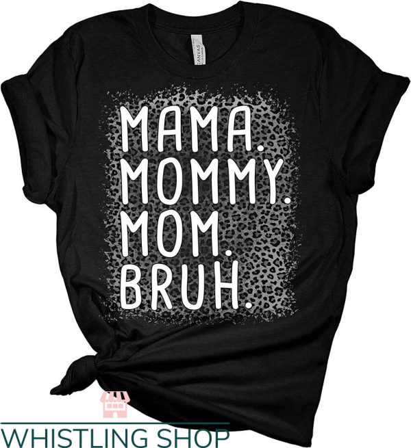 Mom Mommy Bruh T-Shirt Funny Mommy Tee Cute Gift For Mom