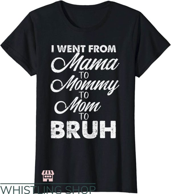 Mom Mommy Bruh T-Shirt Funny Mother’s Day Gift For Mom