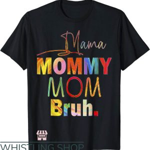 Mom Mommy Bruh T-Shirt Mom Life Color Funny Gift For Mom