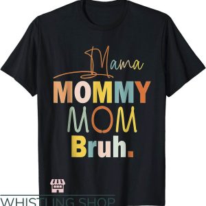 Mom Mommy Bruh T-Shirt Mommy And Me Funny Boy Life T-Shirt