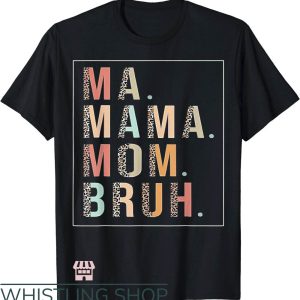 Mom Mommy Bruh T-Shirt Mother Mommy Tee Leopard Trending