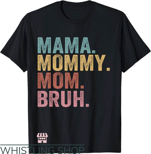 Mom Mommy Bruh T-Shirt Mothers’ Day Groovy Funny T-Shirt