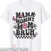 Mom Mommy Bruh T-Shirt Mothers’ Day Vintage Funny T-Shirt