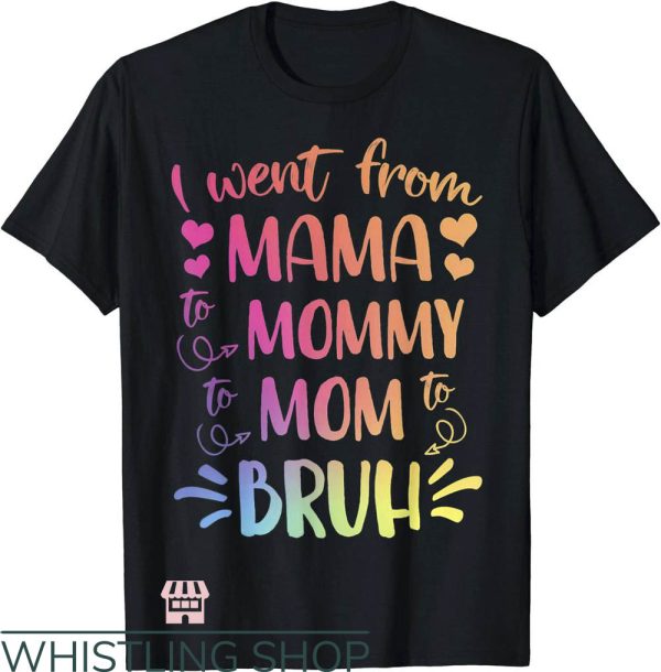 Mom Mommy Bruh T-Shirt Tie Dye Colorful Mama Mommy Mom Bruh