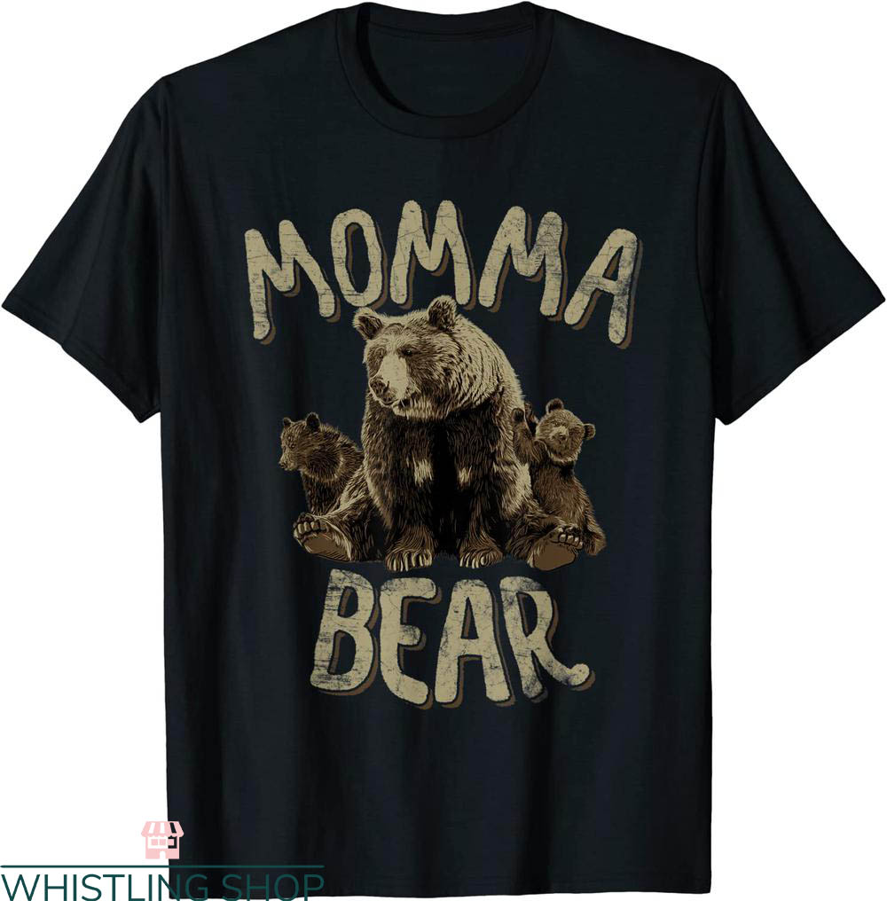 Momma Bear T-Shirt Mama Bear Mother's Day For Mom Tee
