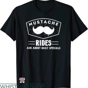 Mustache Rides T-shirt Ask About Daily Specials T-shirt