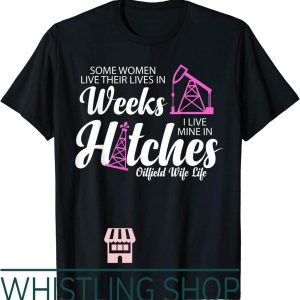 Oil Field Wife T-Shirt For Live In Hitche Life