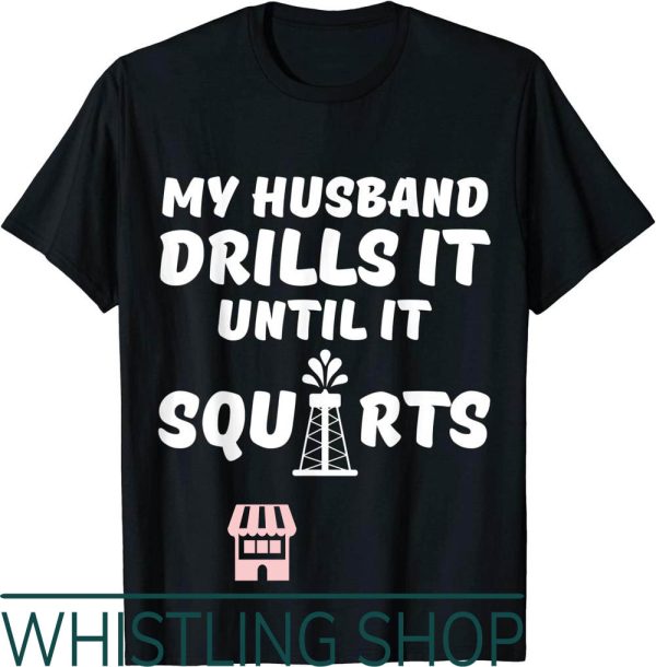 Oil Field Wife T-Shirt Rig Worker USA American Gas
