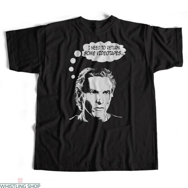 Patrick Bateman T-shirt I Need To Return Some Videotapes