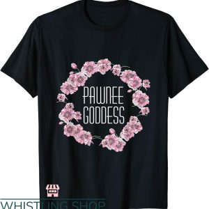 Pawnee Goddesses T-shirt Pawnee Goddesses Floral T-shirt