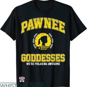 Pawnee Goddesses T-shirt We’re Freaking Awesome T-shirt