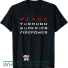 Peace Through Superior Firepower T Shirt