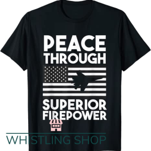 Peace Through Superior Firepower T Shirt Vintage Airplane