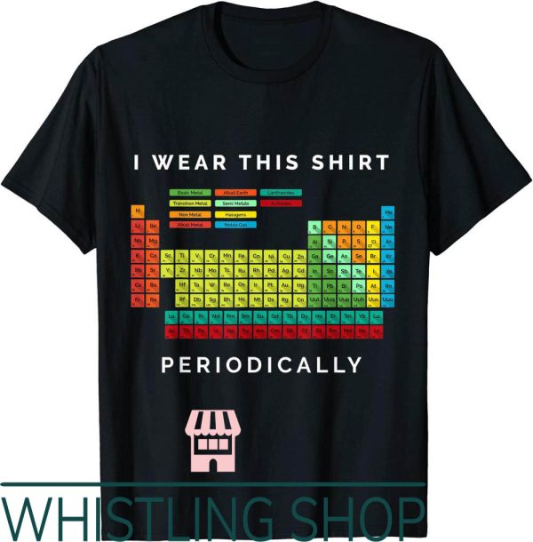 Periodic Table T-Shirt Wear This Periodically Chemistry Pun