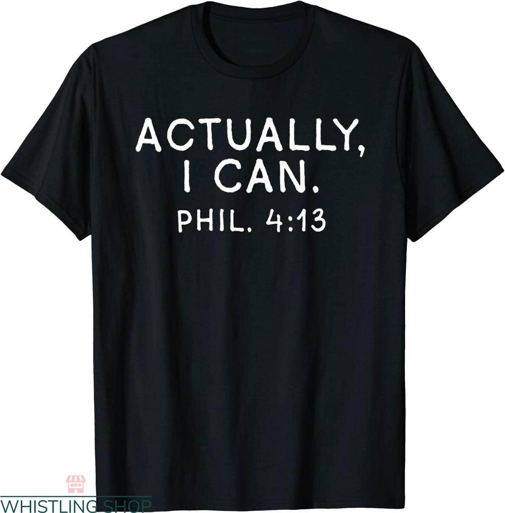 Philippians 4 13 T-shirt