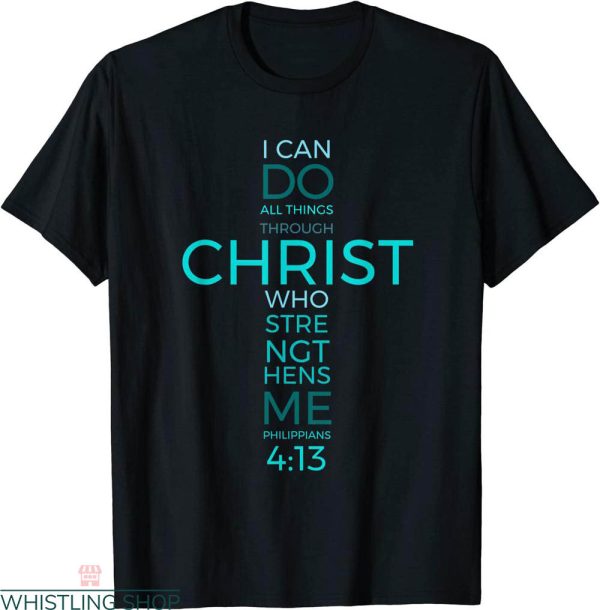 Philippians 4 13 T-shirt Bible Verse Inspirational Strength