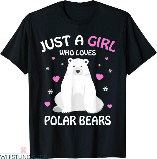 Polar Bear T-shirt Cute Just A Girl Who Loves Polar Bears