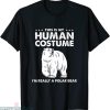 Polar Bear T-shirt My Human Costume I Am Really A Polar Bear