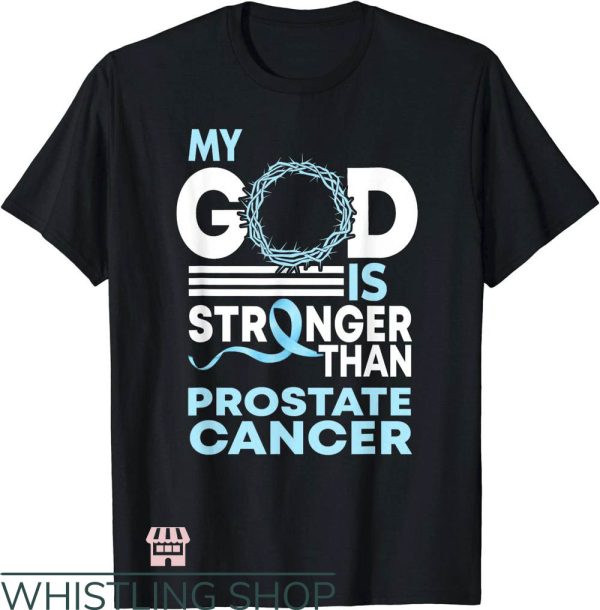 Prostate Cancer T-Shirt God Stronger Prostate Cancer Shirt