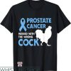 Prostate Cancer T-Shirt Messed With The Wrong Cock Shirt