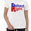 Raised Right T Shirt Ameria Flag Logo Gift Tee Shirt