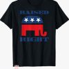 Raised Right T Shirt Raise Right Republican Lover Shirt