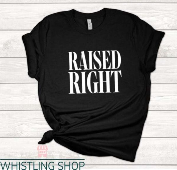 Raised Right T Shirt Raised Right Political Tee Shirt