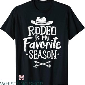 Rodeo Time T-shirt Rodeo Is My Favorite Season T-shirt