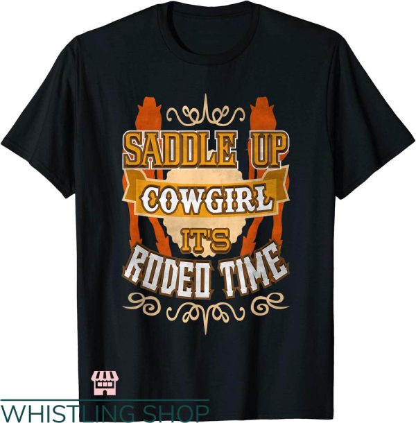 Rodeo Time T-shirt Saddle Up Cowgirl It’s Rodeo Time T-shirt