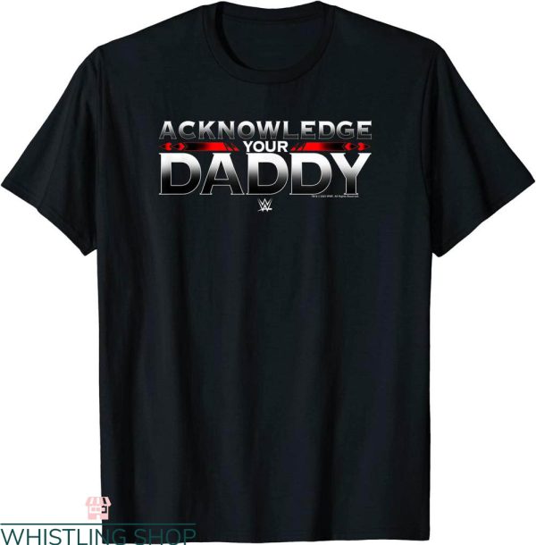 Roman Reigns T-Shirt WWE Father’s Day Acknowledge Your Daddy