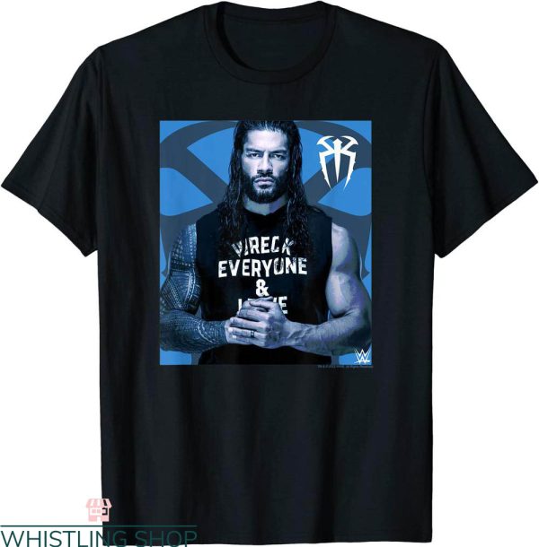 Roman Reigns T-Shirt WWE Wreck Everyone And Leave Portrait