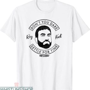 Roy Kent T-Shirt Ted Lasso Don’t You Dare Quote Comedian