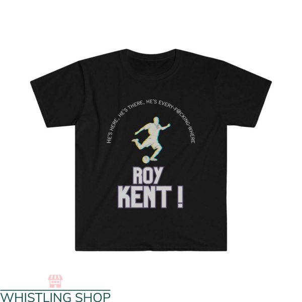 Roy Kent T-Shirt Ted Lasso Football Chant Slogan Comedian