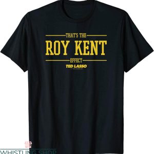 Roy Kent T-Shirt Ted Lasso That’s The Roy Kent Effect V-2