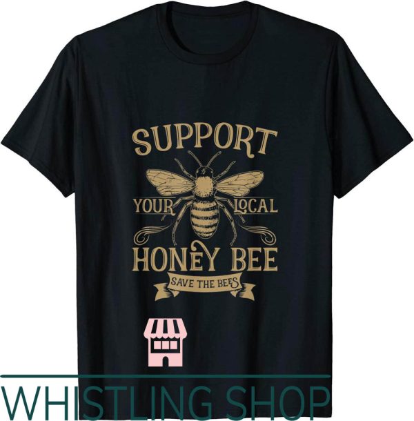 Save The Bees T-Shirt Support Your Local Honey