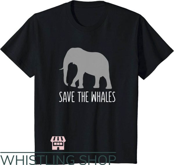 Save The Whales T-Shirt Save The Whales Funny Sarcastic Shirt