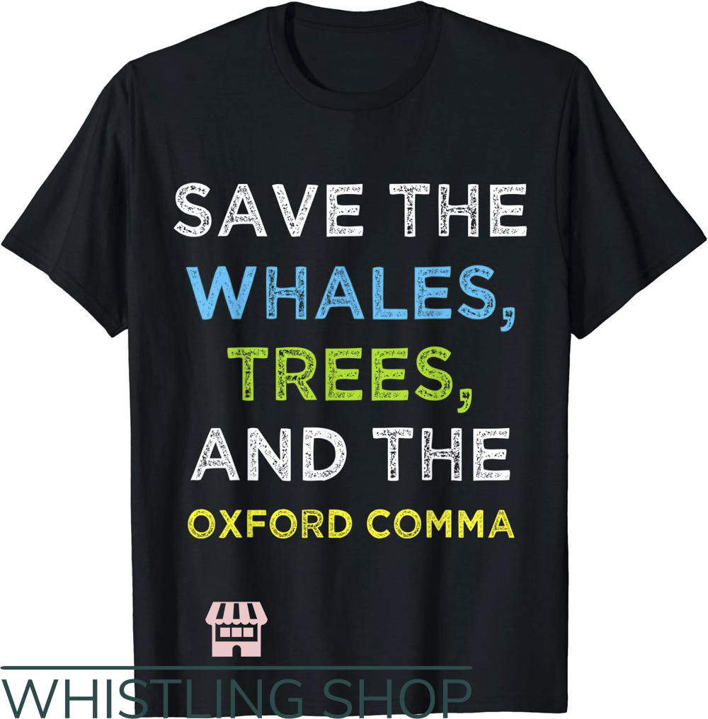 Save The Whales T-Shirt Save Trees And Oxford Comma T-Shirt